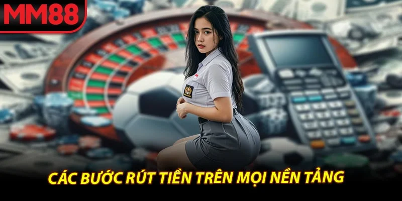 Các bước rút tiền trên mọi nền tảng